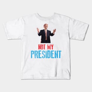 Not My President Kids T-Shirt